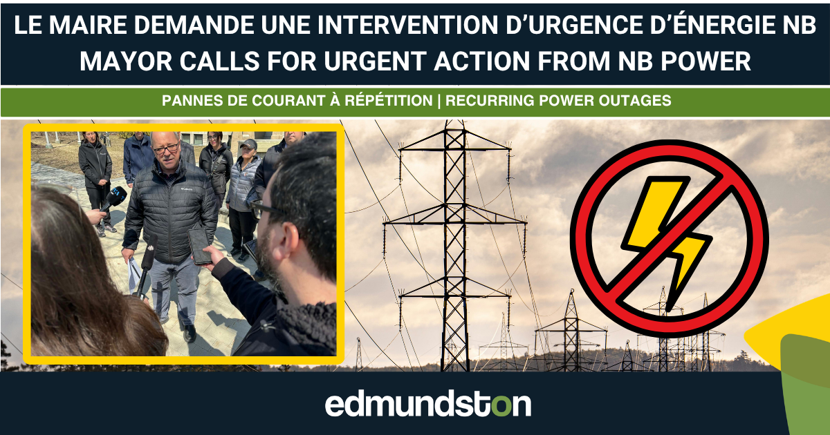 Pannes &eacute;lectriques r&eacute;p&eacute;t&eacute;es &agrave; Edmundston : la Ville exige une action imm&eacute;diate d'&Eacute;nergie NB et du gouvernement provincial