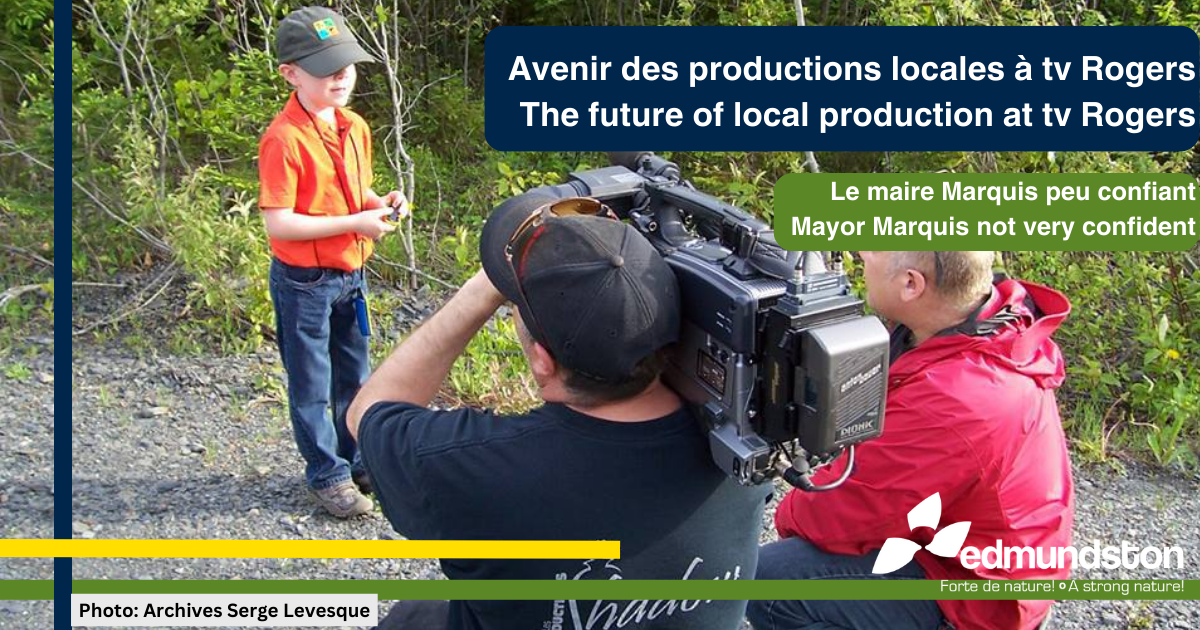 Avenir des productions locales de tv Rogers à Edmundston : le maire peu rassuré par les réponses obtenues